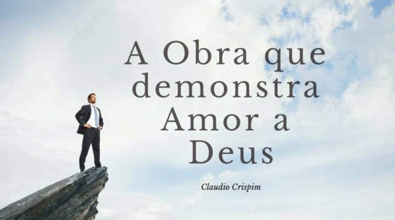 A Obra que demonstra Amor a Deus